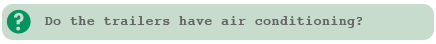 The trailers stay nice and cool with a swamp cooler. They work most effectively when a door or window is left open.