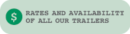 Rates and Availability of all our Trailers